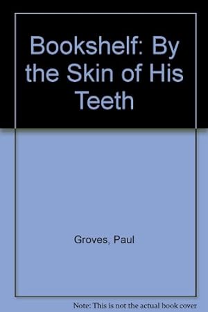 Bild des Verkufers fr Bookshelf: By the Skin of His Teeth zum Verkauf von WeBuyBooks