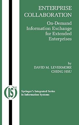 Bild des Verkufers fr Enterprise Collaboration: On-Demand Information Exchange for Extended Enterprises: 11 (Integrated Series in Information Systems, 11) zum Verkauf von WeBuyBooks