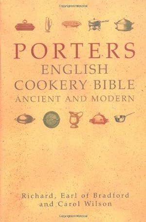 Imagen del vendedor de Porters English Cookery Bible: Ancient and Modern a la venta por WeBuyBooks