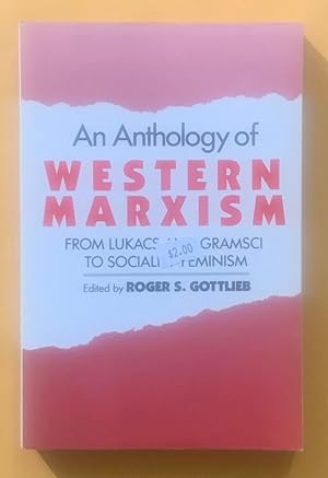 An Anthology of Western Marxism: From Lukacs and Gramsci to Socialist-Feminism