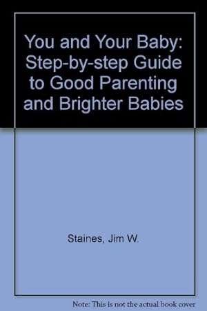 Immagine del venditore per You and Your Baby: Step-by-step Guide to Good Parenting and Brighter Babies venduto da WeBuyBooks