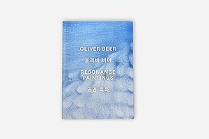 Oliver Beer Resonance Paintings ---------- [ ENGLISH & KOREAN TEXT ]
