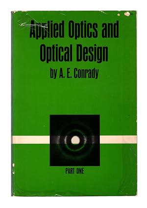 APPLIED OPTICS AND OPTICAL DESIGN by A. E. Conrady, In Two Parts. PART ONE ONLY. New York: Dover ...