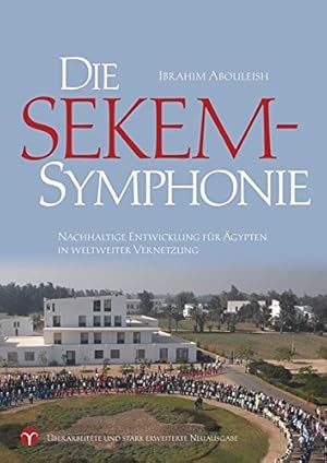Bild des Verkufers fr Die SEKEM-Symphonie: Nachhaltige Entwicklung fr gypten in weltweiter Vernetzung zum Verkauf von WeBuyBooks