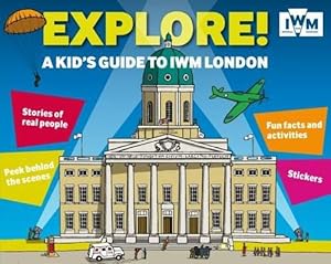 Imagen del vendedor de Explore! A Kid's Guide to IWM London a la venta por WeBuyBooks