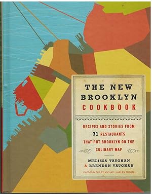 Image du vendeur pour THE NEW BROOKLYN COOKBOOK Recipes and Stories from 31 Restaurants That Put Brooklyn on the Culinary Map mis en vente par The Avocado Pit