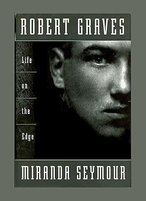 Robert Graves : Life on the Edge, by Miranda Seymour 1995 First American Edition , Issued by Henr...