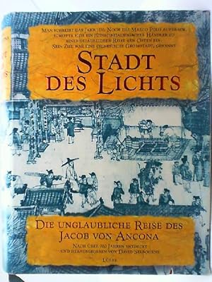 Bild des Verk�ufers f�r Stadt des Lichts : ein mittelalterlicher H�ndler berichtet von seiner Reise nach China (1270 - 1273). Jacob von Ancona. Hrsg. von David Selbourne. Aus dem Engl. von Peter A. Schmidt zum Verkauf von mediafritze