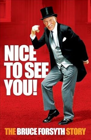 Seller image for Nice to see you! The Bruce Forsyth Story for sale by WeBuyBooks