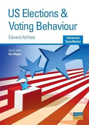 Seller image for US Elections and Voting Behaviour Advanced Topic Master (Advanced Topic Masters S.) for sale by WeBuyBooks