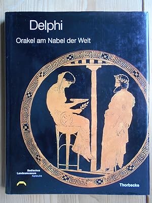 Delphi - Orakel am Nabel der Welt : [Ausstellung des Badischen Landesmuseums in Zusammenarbeit mi...