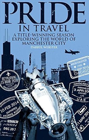 Bild des Verk�ufers f�r Pride in Travel: A Title-Winning Season Exploring the World of Manchester City zum Verkauf von WeBuyBooks