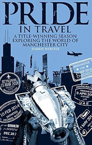 Bild des Verkufers fr Pride in Travel: A Title-Winning Season Exploring the World of Manchester City zum Verkauf von WeBuyBooks