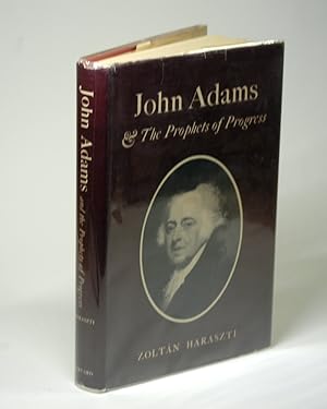 JOHN ADAMS AND THE PROPHETS OF PROGRESS