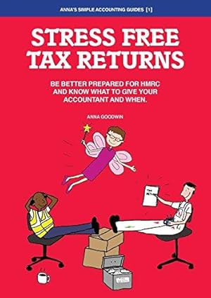 Seller image for Stress Free Tax Returns: Be better prepared for HMRC and know what to give your accountant and when: 1 (Anna's Simple Accounting Guides) for sale by WeBuyBooks