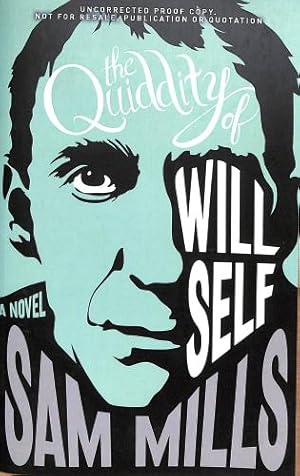 Bild des Verkufers fr The Quiddity of Will Self PROOF COPY zum Verkauf von WeBuyBooks