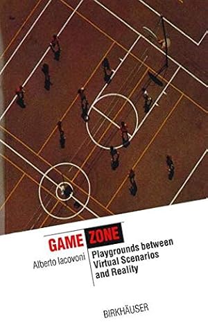 Seller image for Game Zone: Playgrounds Between Virtual Scenarios and Reality (Information Technology Revolution in Architecture) for sale by WeBuyBooks