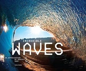 Bild des Verkufers fr Incredible Waves: An Appreciation of Perfect Surf zum Verkauf von WeBuyBooks