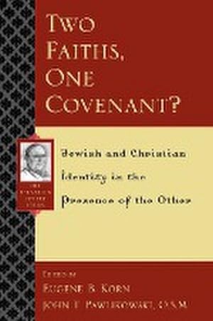 Imagen del vendedor de Two Faiths, One Covenant? : Jewish and Christian Identity in the Presence of the Other a la venta por AHA-BUCH GmbH