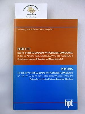 Imagen del vendedor de Grenzfragen zwischen Philosophie und Naturwissenschaft. Philosophy and Natural Science: Borderline Questions. - Berichte des 13. Internationalen Wittgenstein-Symposiums, 14. bis 21. August. 1988, Kirchberg am Wechsel. a la venta por Chiemgauer Internet Antiquariat GbR