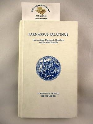 Parnassus Palatinus : humanistische Dichtungen in und über Heidelberg. Lateinisch - Deutsch.