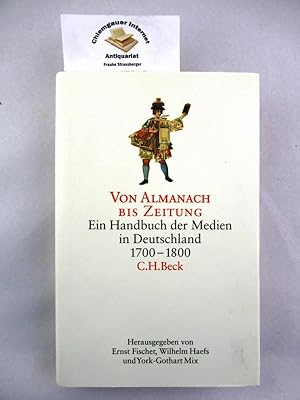 Bild des Verkufers fr Von Almanach bis Zeitung : Ein Handbuch der Medien in Deutschland 1700 - 1800. zum Verkauf von Chiemgauer Internet Antiquariat GbR