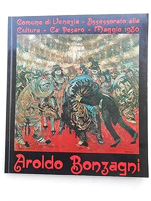 Imagen del vendedor de AROLDO BONZAGNI. Museo d'Arte Moderna "Ca' Pesaro" - Venezia, Maggio 1980. a la venta por J. R. Young