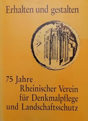 Seller image for Erhalten und gestalten: 75 Jahre Rheinischer Verein fr Denkmalpflege und Landschaftsschutz (Jahrbcher des Rheinischen Vereins fr Denkmalpflege und Landschaftsschutz) for sale by getbooks GmbH