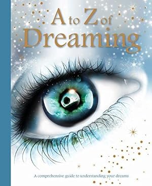 Bild des Verkufers fr A to Z of Dreaming: A comprehensive guide to understanding your dreams zum Verkauf von WeBuyBooks
