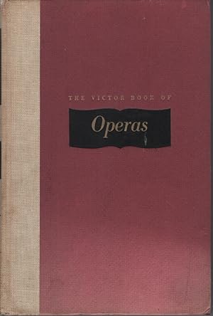 THE VICTOR BOOK OF OPERAS Revised and Edited by Louis Biancolli and Robert Bagar