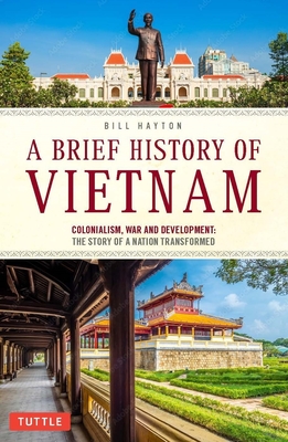 Seller image for A Brief History of Vietnam: Colonialism, War and Renewal: The Story of a Nation Transformed (Paperback or Softback) for sale by BargainBookStores