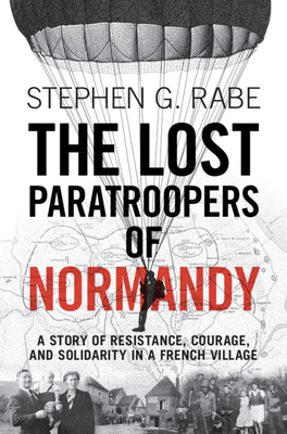 Imagen del vendedor de The Lost Paratroopers of Normandy: A Story of Resistance, Courage, and Solidarity in a French Village (Hardback or Cased Book) a la venta por BargainBookStores