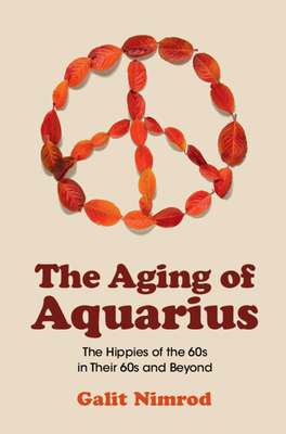 Seller image for The Aging of Aquarius: The Hippies of the 60s in Their 60s and Beyond (Paperback or Softback) for sale by BargainBookStores