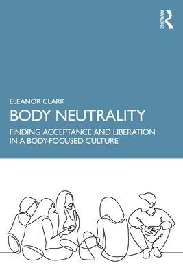 Seller image for Body Neutrality: Finding Acceptance and Liberation in a Body-Focused Culture (Paperback or Softback) for sale by BargainBookStores