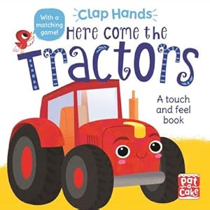 Seller image for Clap Hands: Here Come the Tractors : A touch-and-feel board book for sale by Smartbuy