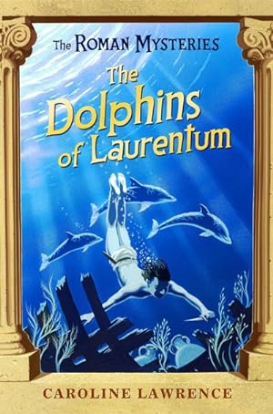 Imagen del vendedor de The Roman Mysteries: The Dolphins of Laurentum : Book 5 a la venta por Smartbuy