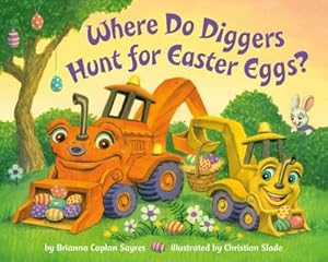 Bild des Verkufers fr Where Do Diggers Hunt for Easter Eggs? : A Diggers board book zum Verkauf von Smartbuy