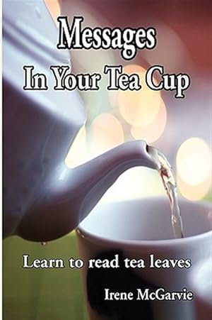 Bild des Verkufers fr Messages In Your Tea Cup zum Verkauf von GreatBookPrices