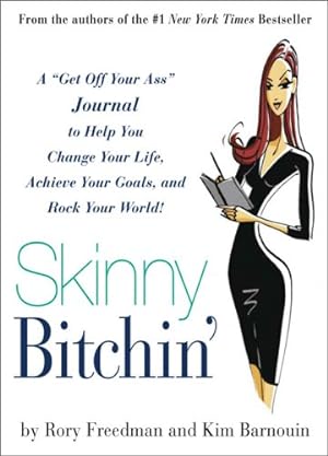 Immagine del venditore per Skinny Bitchin': A ""Get Off Your Ass"" Journal to Help You Change Your Life, Achieve Your Goals, and Rock Your World! venduto da Reliant Bookstore