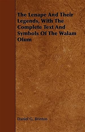 Imagen del vendedor de Lenape and Their Legends, With the Complete Text and Symbols of the Walam Olum a la venta por GreatBookPrices