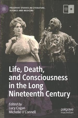 Imagen del vendedor de Life, Death, and Consciousness in the Long Nineteenth Century a la venta por GreatBookPrices