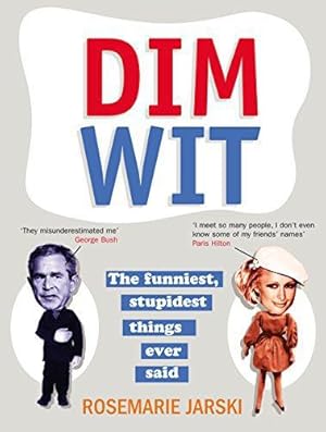Immagine del venditore per Dim Wit: The Funniest, Stupidest Things Ever Said venduto da WeBuyBooks