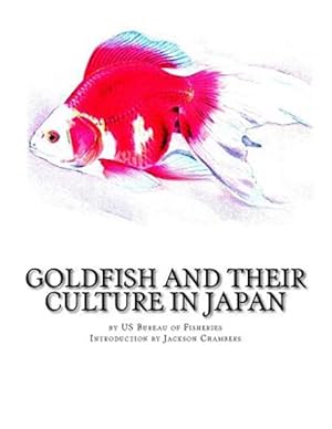 Image du vendeur pour Goldfish and Their Culture in Japan mis en vente par GreatBookPrices