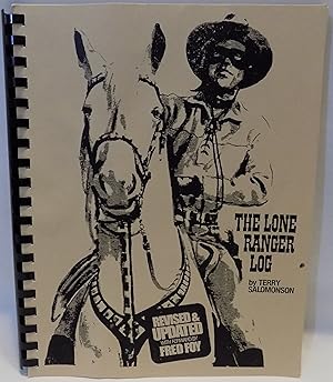 The Lone Ranger Log: A Radio Broadcast Log of the Western Drama Program, Revised and Updated