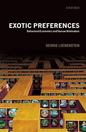 Immagine del venditore per Exotic Preferences : Behavioral Economics and Human Motivation venduto da GreatBookPrices