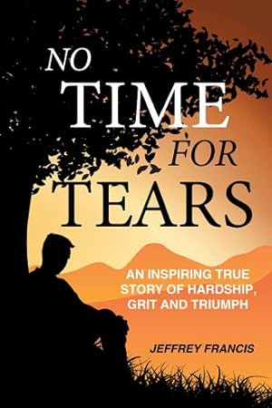 Imagen del vendedor de No Time for Tears : An Inspiring True Story of Hardship, Grit and Triumph a la venta por GreatBookPrices