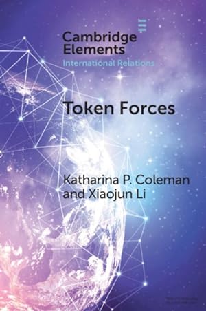 Seller image for Token Forces : How Tiny Troop Deployments Became Ubiquitous in Un Peacekeeping for sale by GreatBookPrices