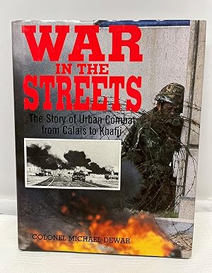 War in the Streets: The Story of Urban Combat from Calais to Khafji