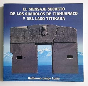 Imagen del vendedor de El Mensaje Secreto de los Simbolos de Tiahuanaco y del Lago Titikaka a la venta por Ethan Daniel Books