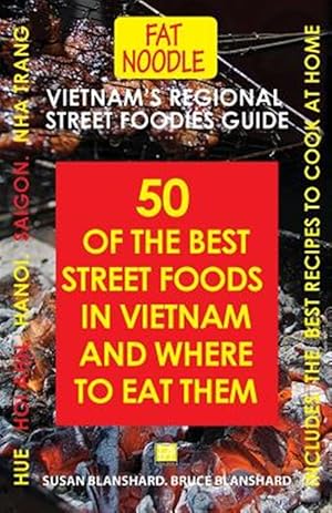 Seller image for Vietnam's Regional Street Foodies Guide : Fifty of the Best Street Foods in Vietnam and Where to Eat Them for sale by GreatBookPrices